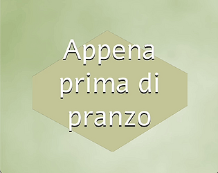 Appena prima di pranzo